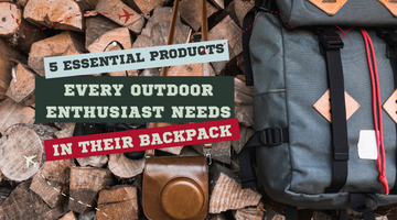 5 Essential Products Every Outdoor Enthusiast Needs in Their Backpack
