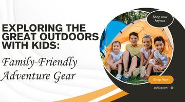 Exploring the Great Outdoors with Kids: Family-Friendly Adventure Gear