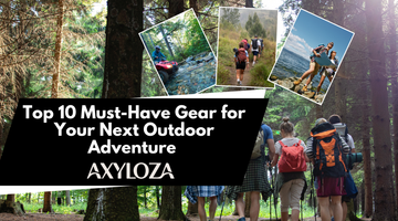 10 Must-Have Gear for Your Next Outdoor Adventure