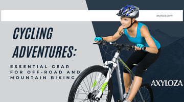 Cycling Adventures: Essential Gear for Off-Road and Mountain Biking