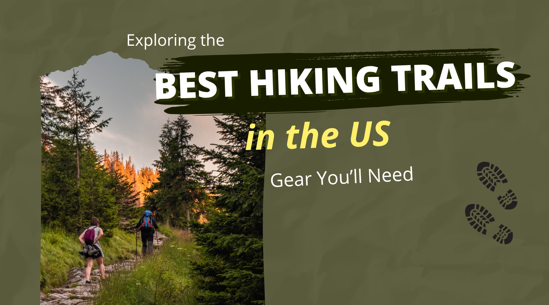 Exploring the Best Hiking Trails in the US: Gear You’ll Need